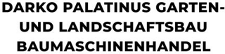 Darko Palatinus Garten- und Landschaftsbau Baumaschinenhandel